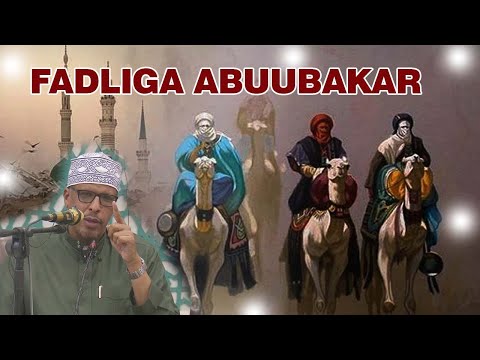 Fadliga Abu Bakar Assiddiiq || Dr Sh Mohamud Shibli