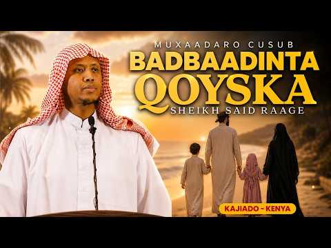Muxaadaro Cusub  || Bad Baadada Qoyska || Sh Saciid Raage