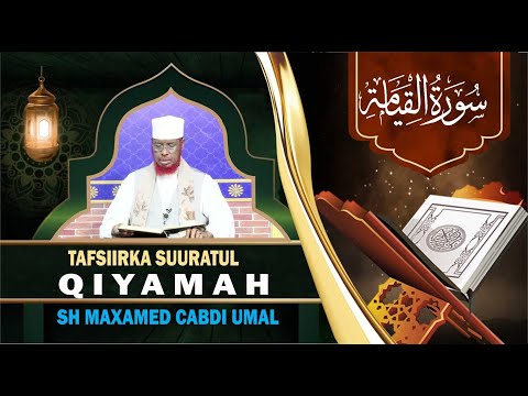 D 9aad ) Tafsiir Cusub (Suuratu – AL-QIYAAMAH ) Sh Maxamed Umal