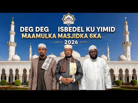 DEG DEG || isbedel kuyimid Maamulka Masjidka sigiska 2026