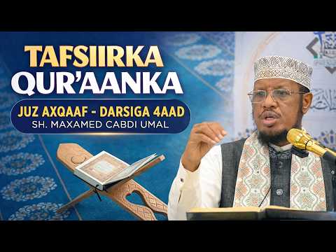 Tafsiirka Quraanka || Juz Axqaaf || Q4aad || Sh Maxamed Umal